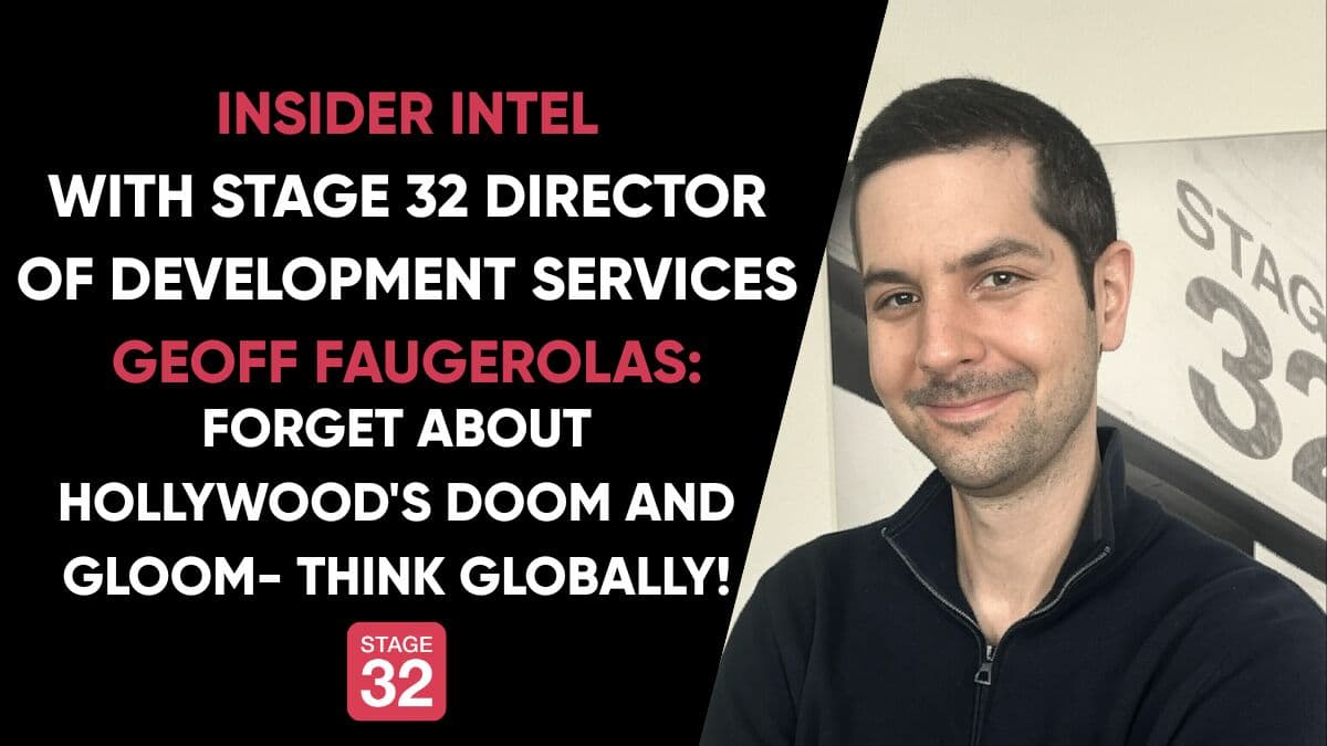 Insider Intel: Forget about Hollywood's Doom and Gloom- Think Globally!