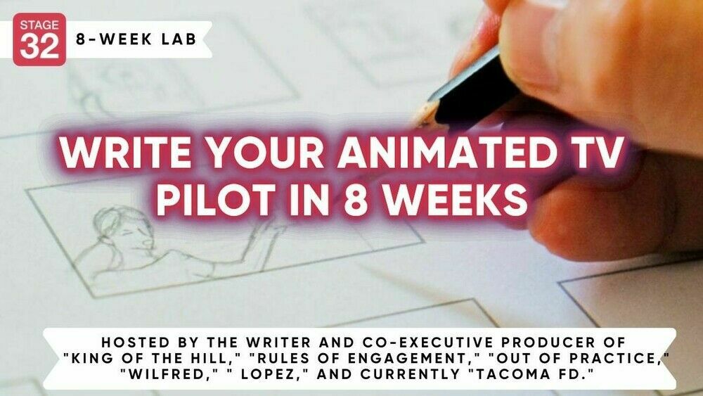 Stage 32 Screenwriting Lab: Write Your Animated TV Pilot In 8 Weeks